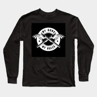 Two crossed revolvers and lettering My guns my rules. Only free font used. Long Sleeve T-Shirt